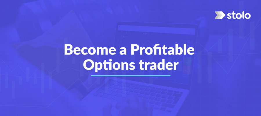 How to Be a Successful Options Trader? 3 Important Tips to Trade Profitably