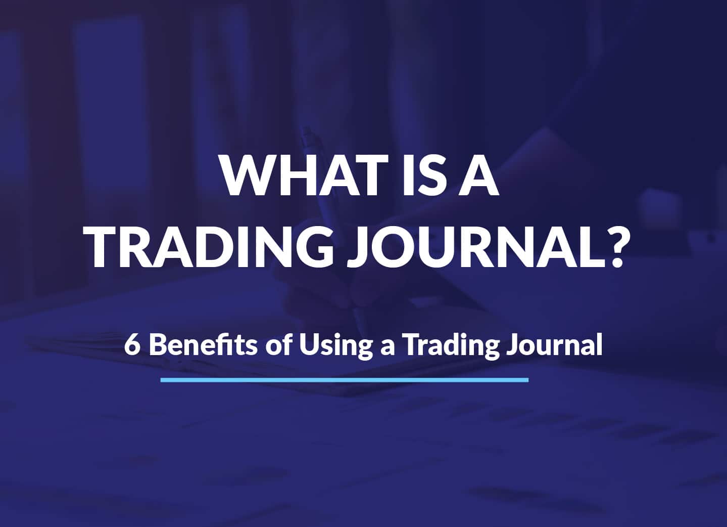 What is a Trading Journal? Benefits of Using a Trading Journal