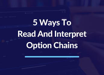 5 Ways To Read And Interpret An Option Chain
