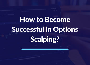 How to Become Successful in Options Scalping?