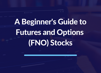 A Beginner’s Guide to Futures and Options (FNO) Stocks