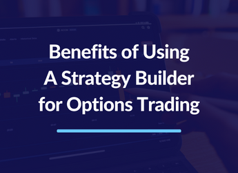 Benefits of Using A Strategy Builder for Options Trading