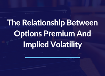 The Relationship Between Options Premium And Implied Volatility