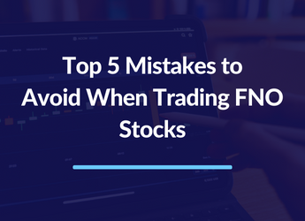 Top 5 Mistakes to Avoid When Trading FNO Stocks