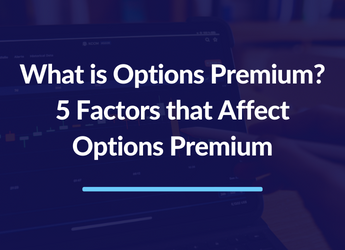 What is Options Premium? Factors that Affect Options Premium