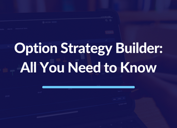 Option Strategy Builder: All You Need to Know
