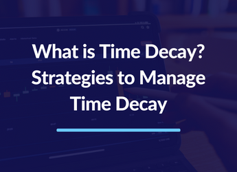 What is Time Decay? Strategies to Manage Time Decay