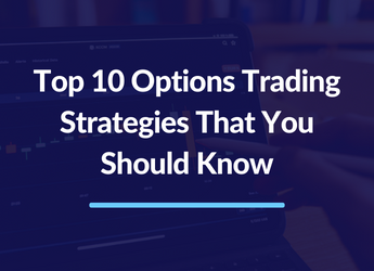 Top 10 Options Trading Strategies That You Should Know