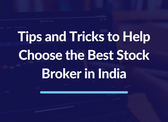 Tips and Tricks to Help Choose the Best Stock Broker in India
